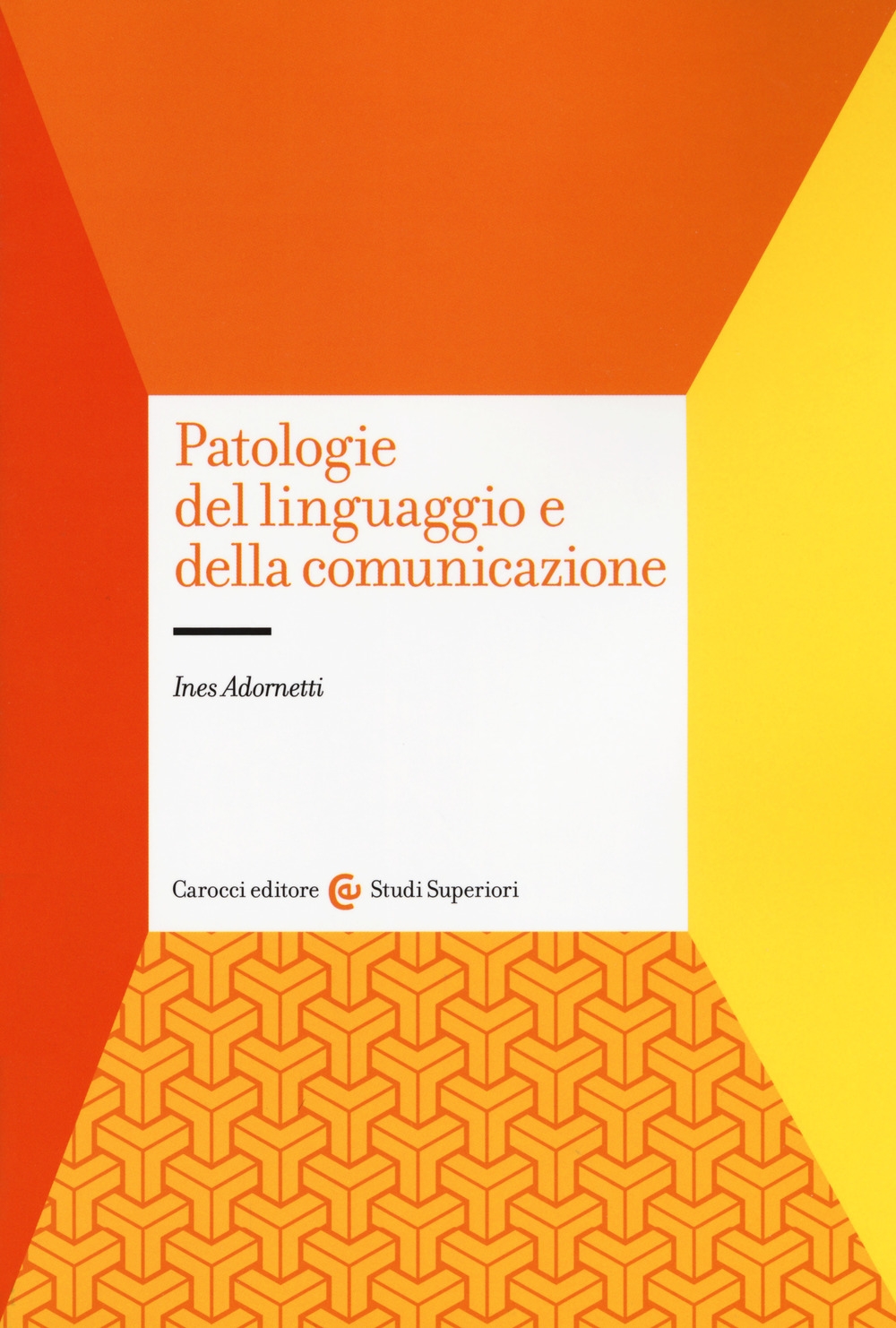 Patologie del linguaggio e della comunicazione Patologie del linguaggio e della comunicazione