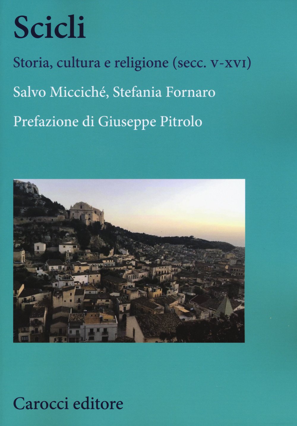 Scicli. Storia, cultura e religione (V-XVI secc.) Scicli. Storia, cultura e religione (V-XVI secc.)