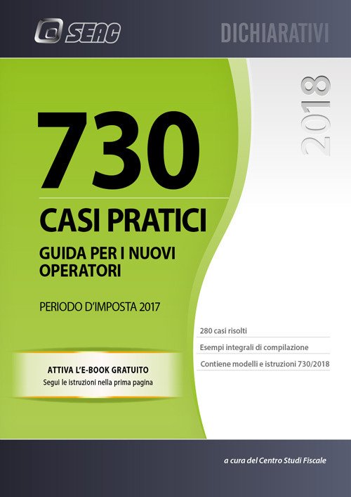 Mod. 730/2018. Casi pratici di compilazione. Periodo d'imposta 2017. Con ebook Mod. 730/2018. Casi pratici di compilazione. Periodo d'imposta 2017. Con ebook