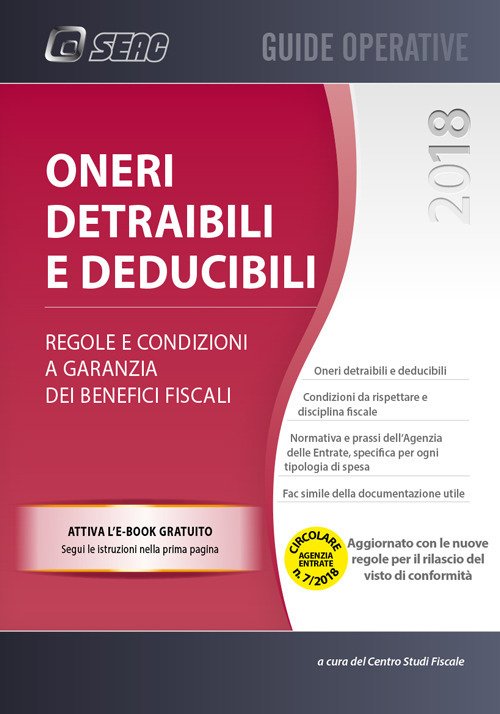 Oneri detraibili e deducibili 2018. Regole e condizioni a garanzia dei benefici fiscali. Con e-book Oneri detraibili e deducibili 2018. Regole e condizioni a garanzia dei benefici fiscali. Con e-book