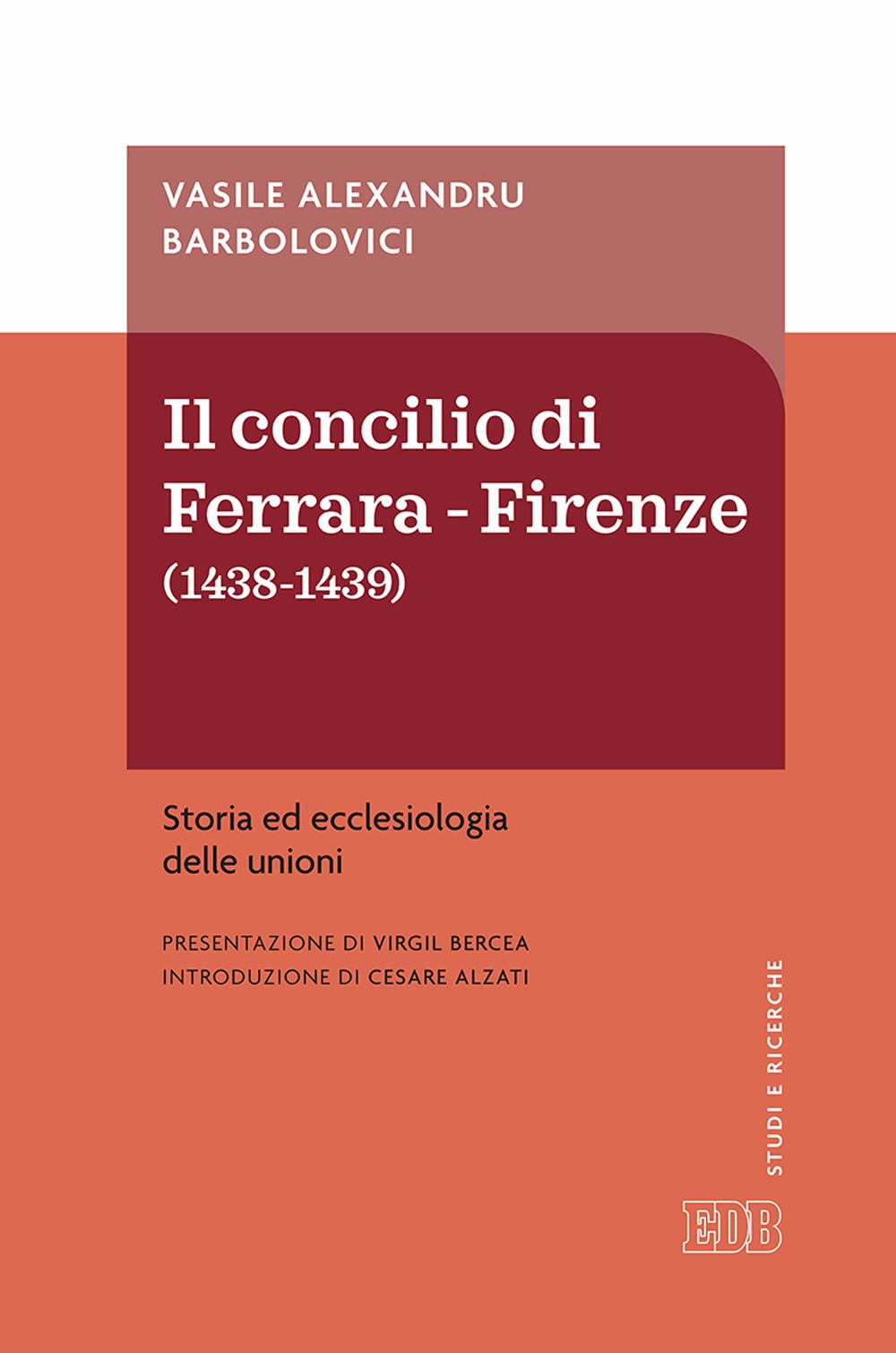 Concilio di Ferrara-Firenze (1438-1439). Storia ed ecclesiologia delle unioni Concilio di Ferrara-Firenze (1438-1439). Storia ed ecclesiologia delle unioni