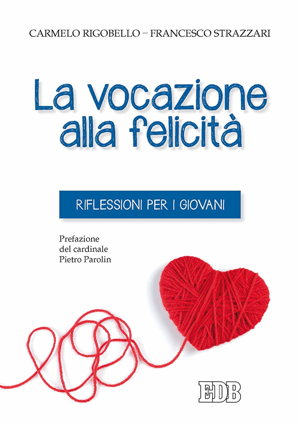 La vocazione alla felicità. Riflessioni per i giovani La vocazione alla felicità. Riflessioni per i giovani