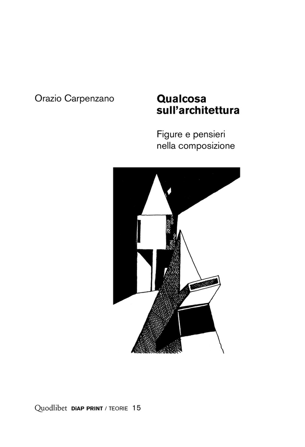 Qualcosa sull'architettura. Figure e pensieri nella composizione Qualcosa sull'architettura. Figure e pensieri nella composizione