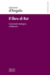 Il libro di Rut. Commento teologico e letterario. Nuova ediz