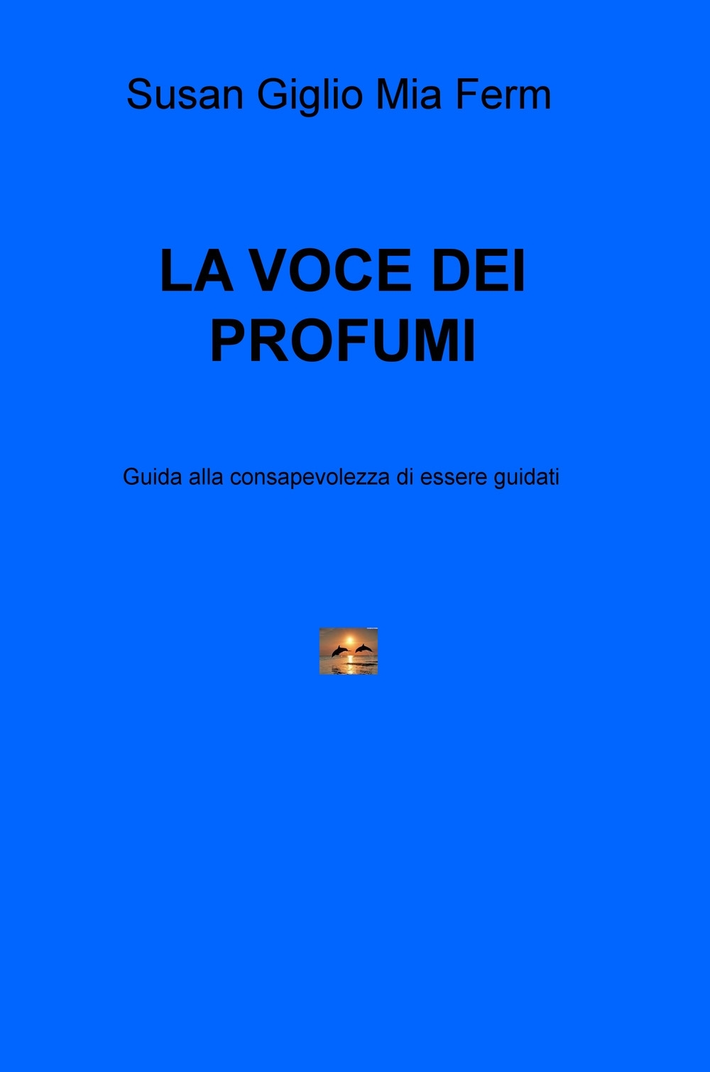 La voce dei profumi. Guida alla consapevolezza di essere guidati La voce dei profumi. Guida alla consapevolezza di essere guidati