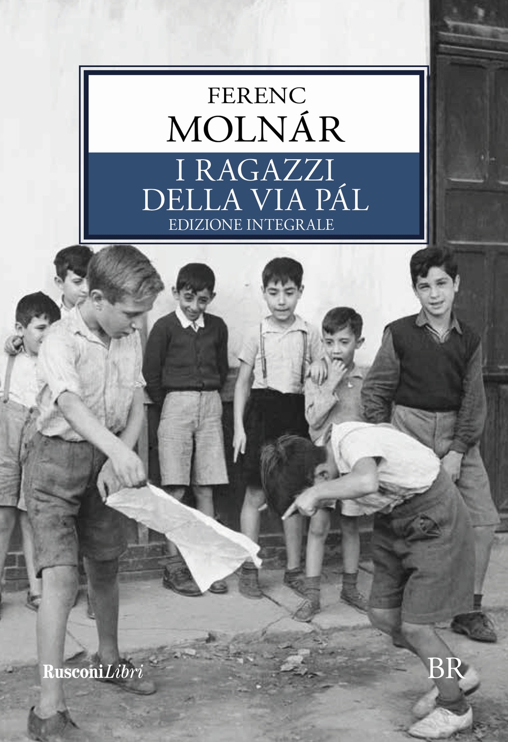 I ragazzi della via Pal. Ediz. integrale I ragazzi della via Pal. Ediz. integrale