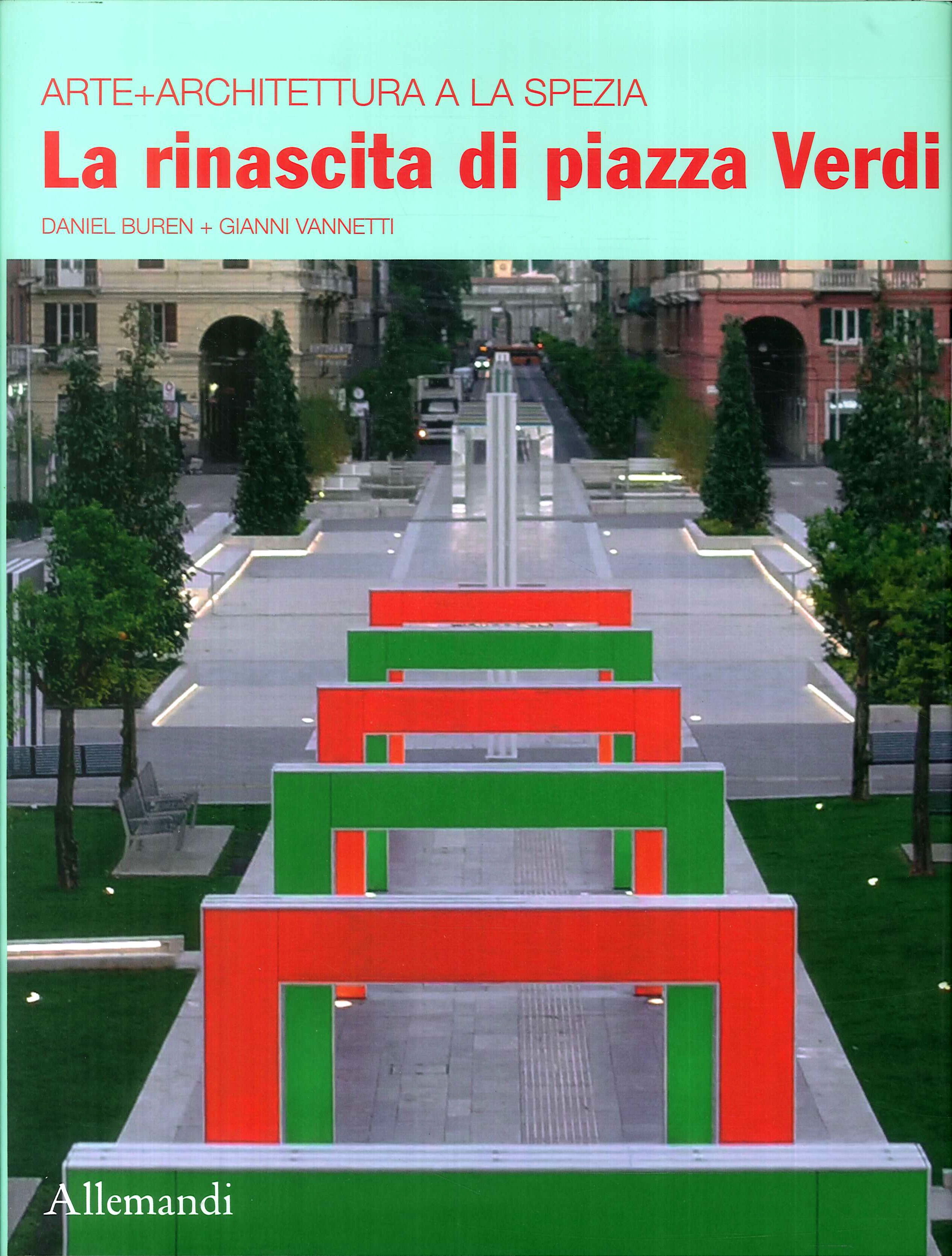 Daniel Buren + Gianni Vannetti. La rinascita di piazza Verdi. Arte+ Architettura a la Spezia. Daniel Buren + Gianni Vannetti. La rinascita di piazza Verdi. Arte+ Architettura a la Spezia.