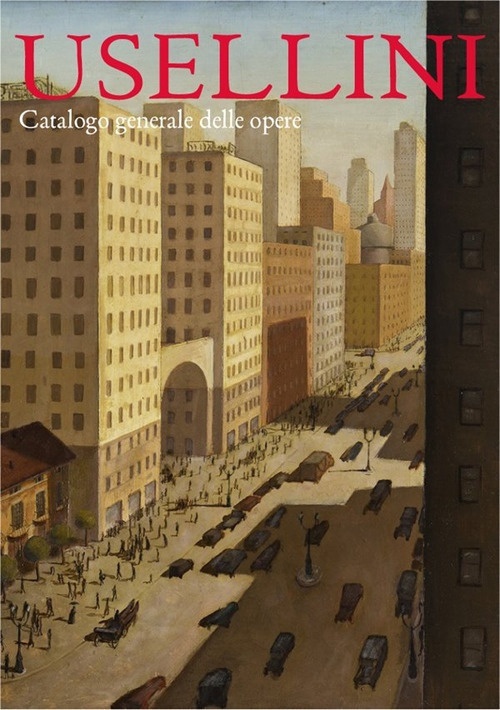 Catalogo generale delle opere di Usellini Catalogo generale delle opere di Usellini