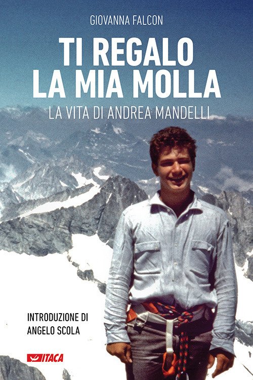 Ti regalo la mia molla. La vita di Andrea Mandelli. Ediz. illustrata Ti regalo la mia molla. La vita di Andrea Mandelli. Ediz. illustrata