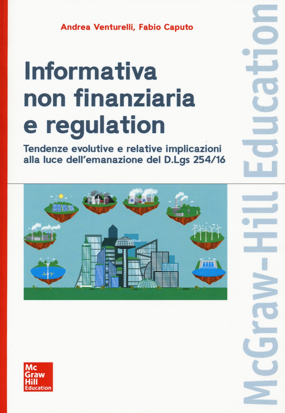 Informativa non finanziaria e regulation.Tendenze evolutive e relative implicazioni alla luce dell'emanazione del D.Lgs 254/16 Informativa non finanziaria e regulation.Tendenze evolutive e relative implicazioni alla luce dell'emanazione del D.Lgs 254/16