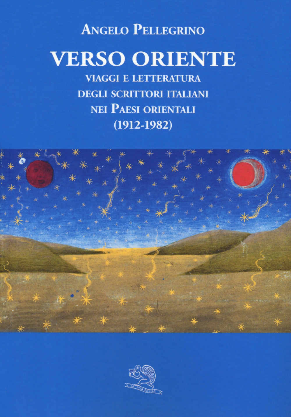 Verso Oriente. Viaggi e letteratura degli scrittori italiani nei paesi orientali (1912-82) Verso Oriente. Viaggi e letteratura degli scrittori italiani nei paesi orientali (1912-82)