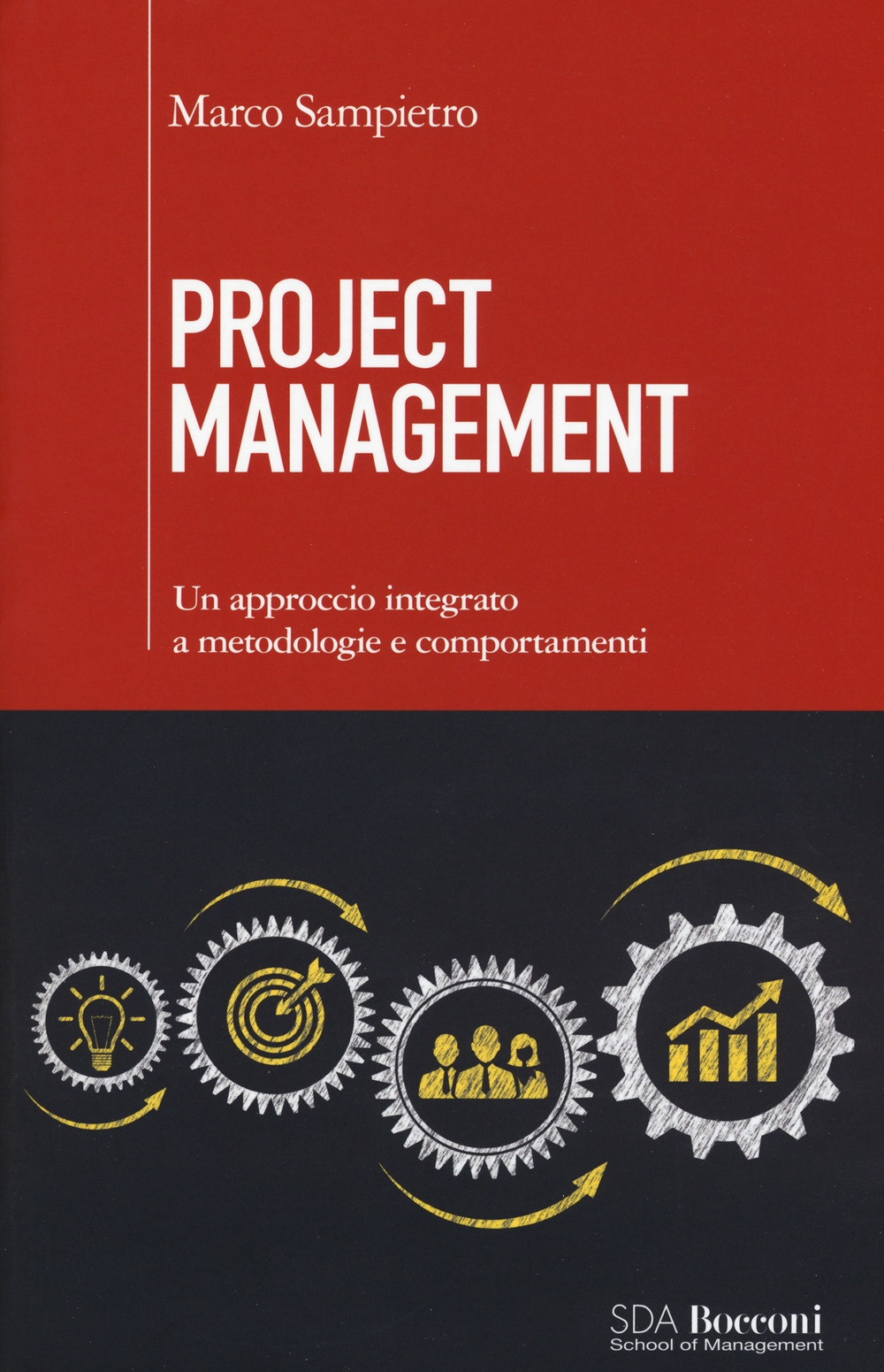 Project management. Un approccio integrato a metodologie e comportamenti Project management. Un approccio integrato a metodologie e comportamenti