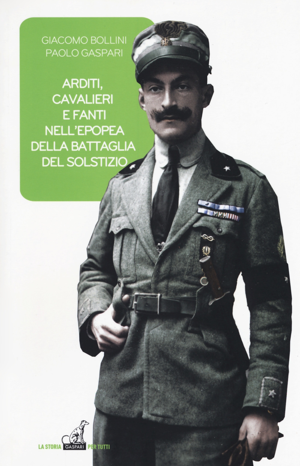 Arditi, cavalieri e fanti epopea battaglia del solstizio Arditi, cavalieri e fanti epopea battaglia del solstizio