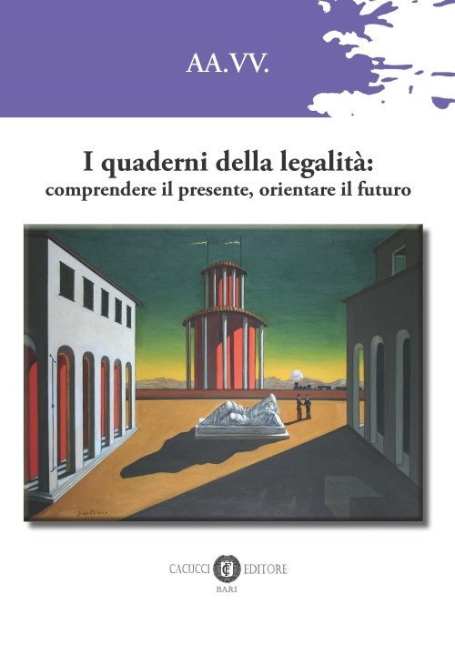 I quaderni della legalità. Comprendere il presente, orientare il futuro I quaderni della legalità. Comprendere il presente, orientare il futuro