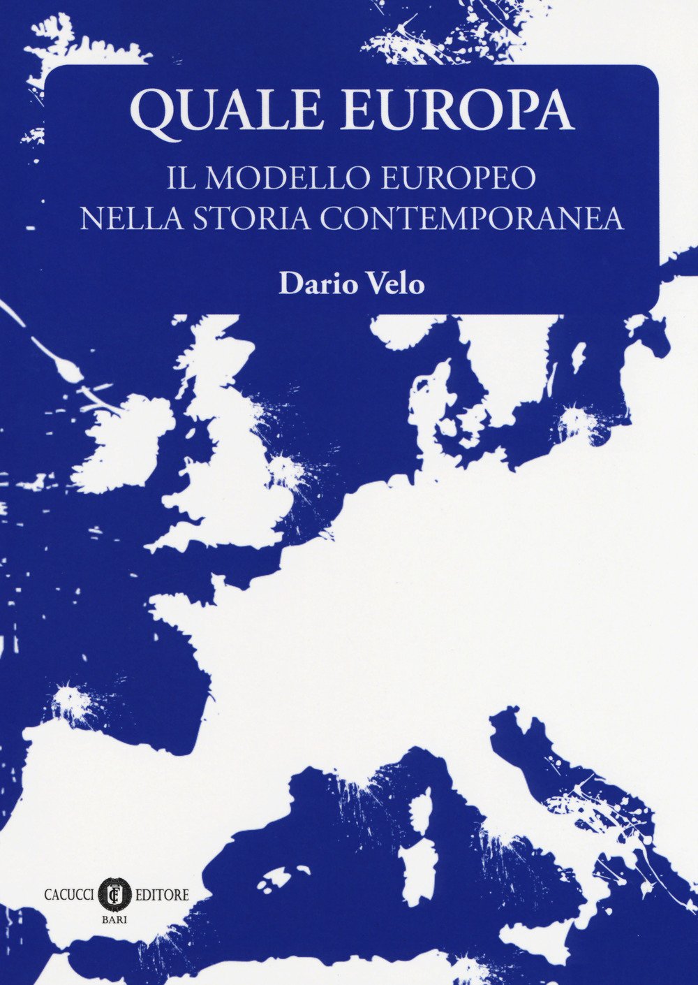 Quale Europa. Il modello europeo nella storia contemporanea Quale Europa. Il modello europeo nella storia contemporanea