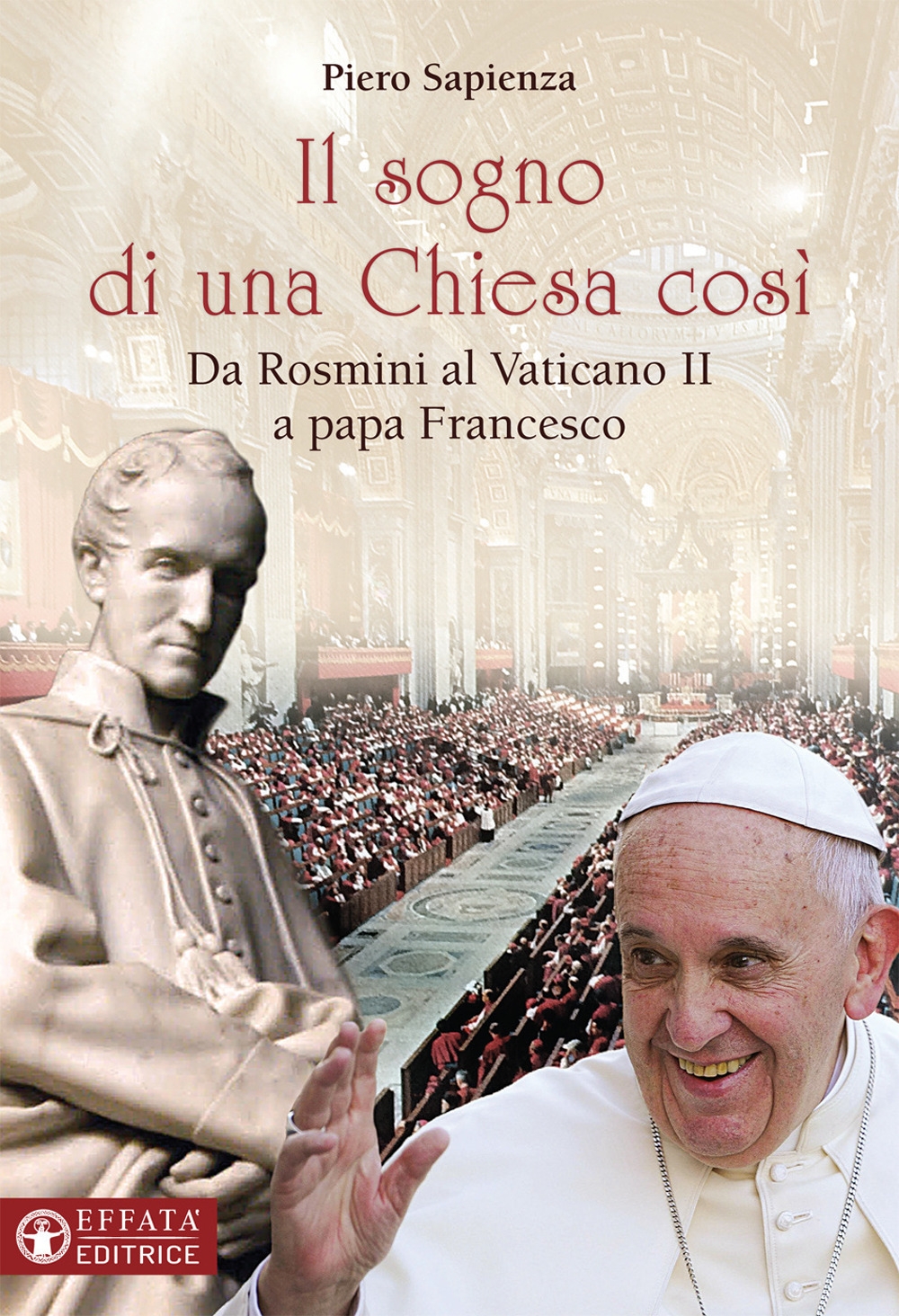 Il sogno di una Chiesa cosi. Da Rosmini al Vaticano II a papa Francesco Il sogno di una Chiesa cosi. Da Rosmini al Vaticano II a papa Francesco