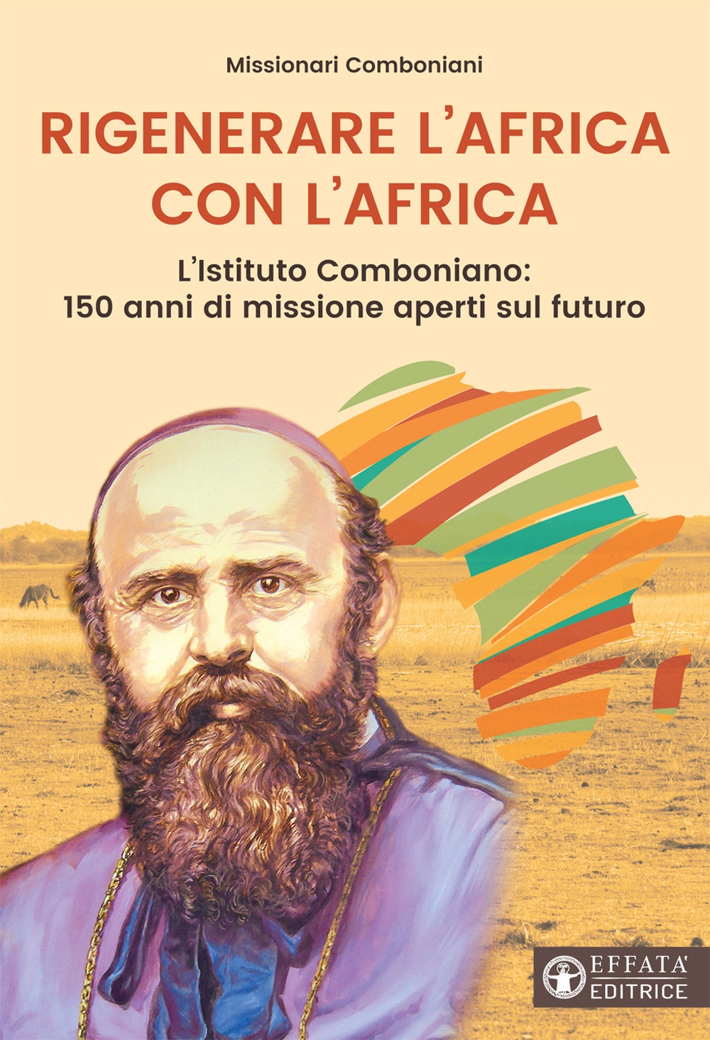 Rigenerare l'Africa con l'Africa. L'Istituto comboniano: 150 anni di missione aperti sul futuro Rigenerare l'Africa con l'Africa. L'Istituto comboniano: 150 anni di missione aperti sul futuro