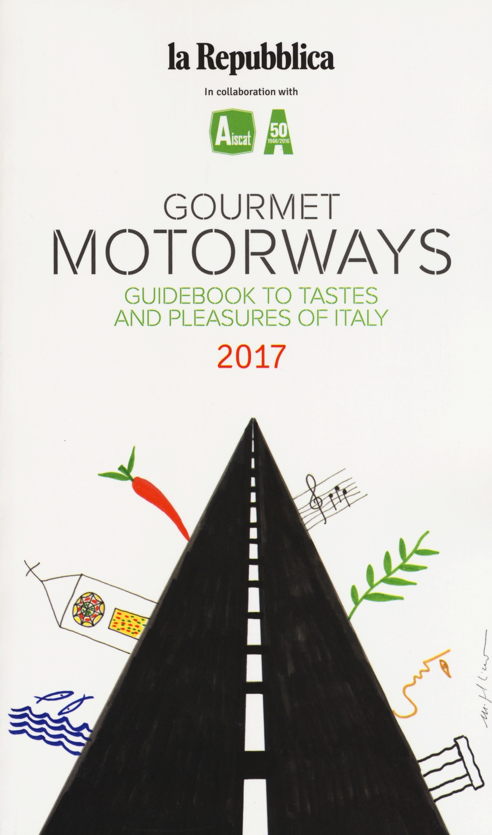 Gourmet motorways. Guidebook to tastes and pleasures of Italy 2017 Gourmet motorways. Guidebook to tastes and pleasures of Italy 2017