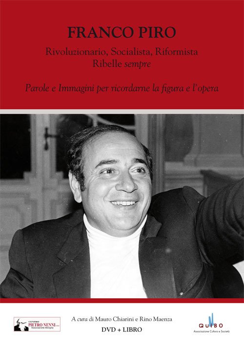 Franco Piro. Rivoluzionario, socialista, riformista ribelle Franco Piro. Rivoluzionario, socialista, riformista ribelle