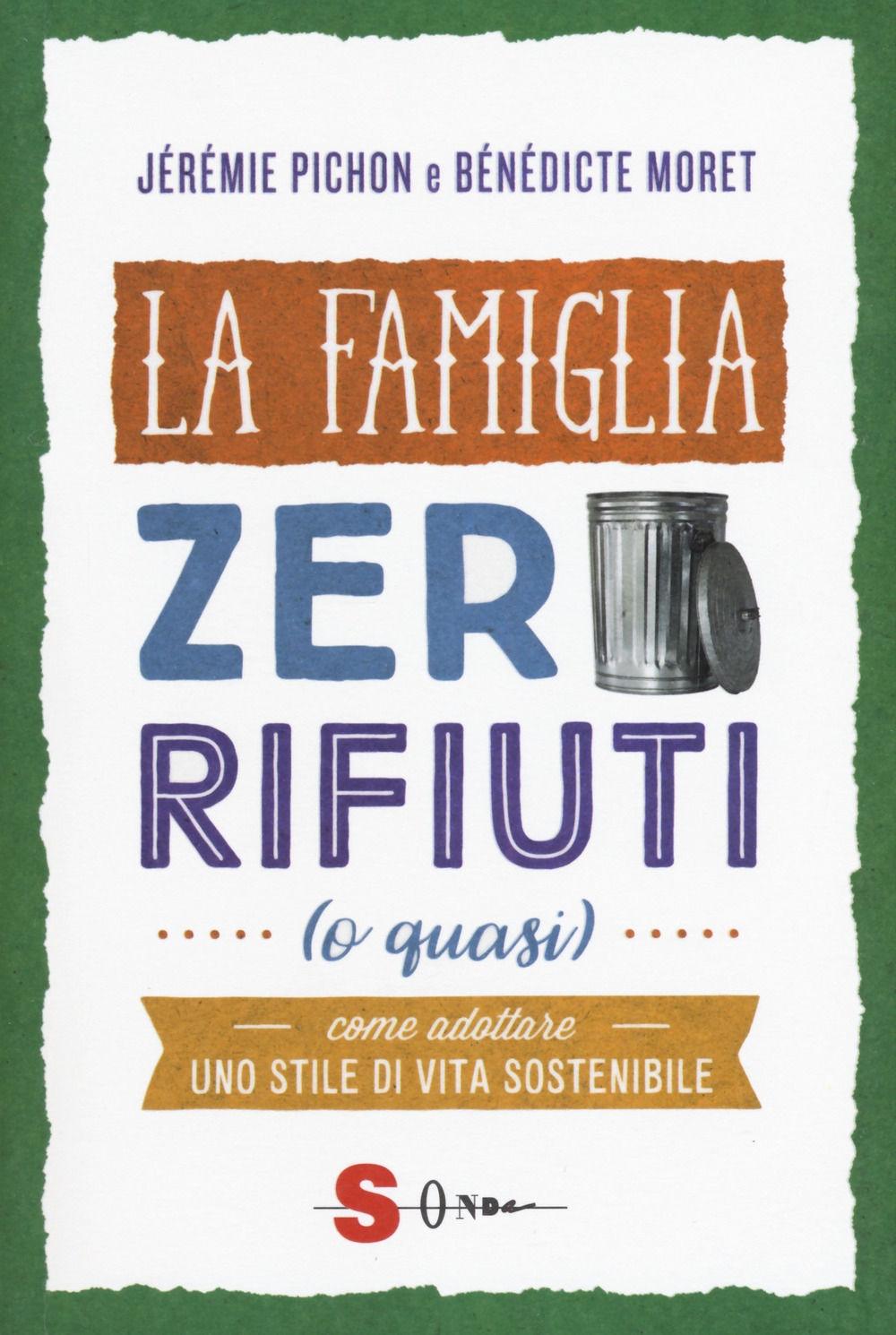 La famiglia zero rifiuti (o quasi). Come adottare uno stile di vita sostenibile La famiglia zero rifiuti (o quasi). Come adottare uno stile di vita sostenibile