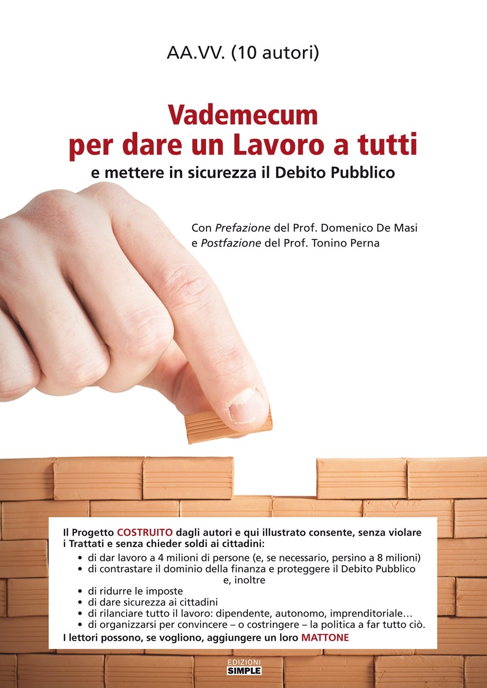 Vademecum per dare lavoro a tutti e mettere in sicurezza il Debito Pubblico Vademecum per dare lavoro a tutti e mettere in sicurezza il Debito Pubblico