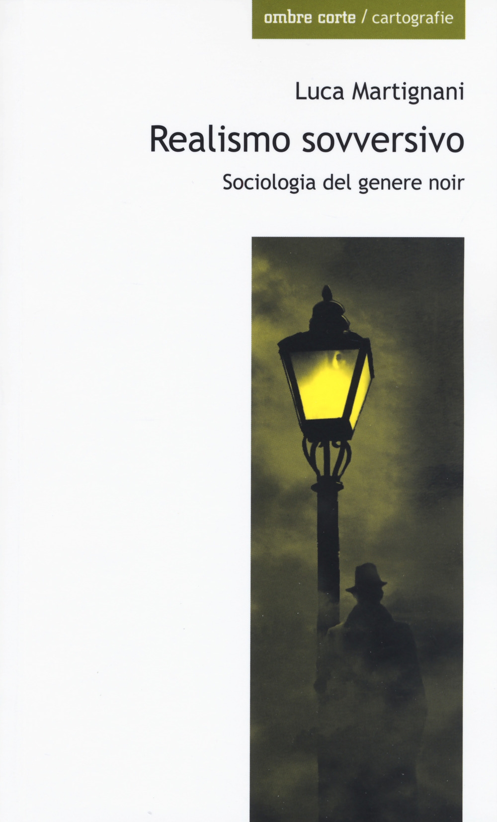 Realismo sovversivo. Sociologia del genere noir Realismo sovversivo. Sociologia del genere noir