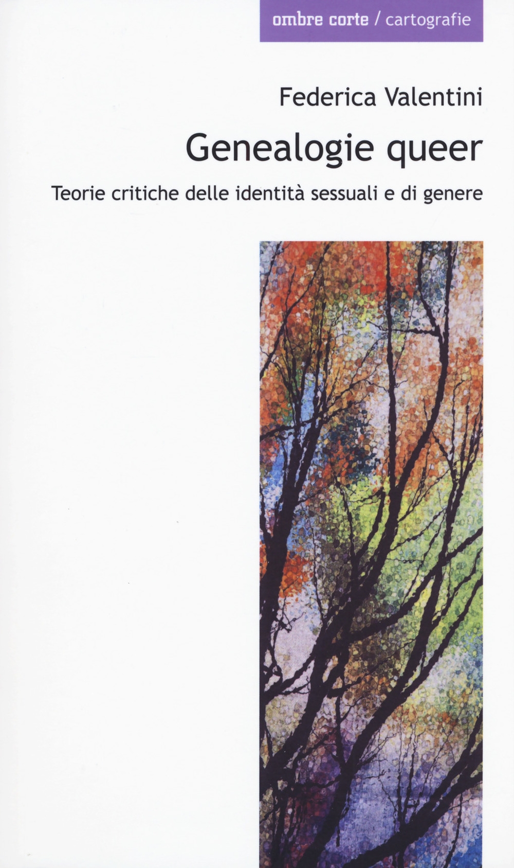 Genealogie queer. Teorie critiche delle identità sessuali e di genere Genealogie queer. Teorie critiche delle identità sessuali e di genere