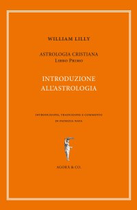 Astrologia cristiana. Libro Primo. Introduzione all'Astrologia