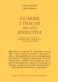 Guarire i traumi dell'età evolutiva. L'influenza del trauma precoce sull'autoregolazione, l'immagine di sé e la capacità di relazione