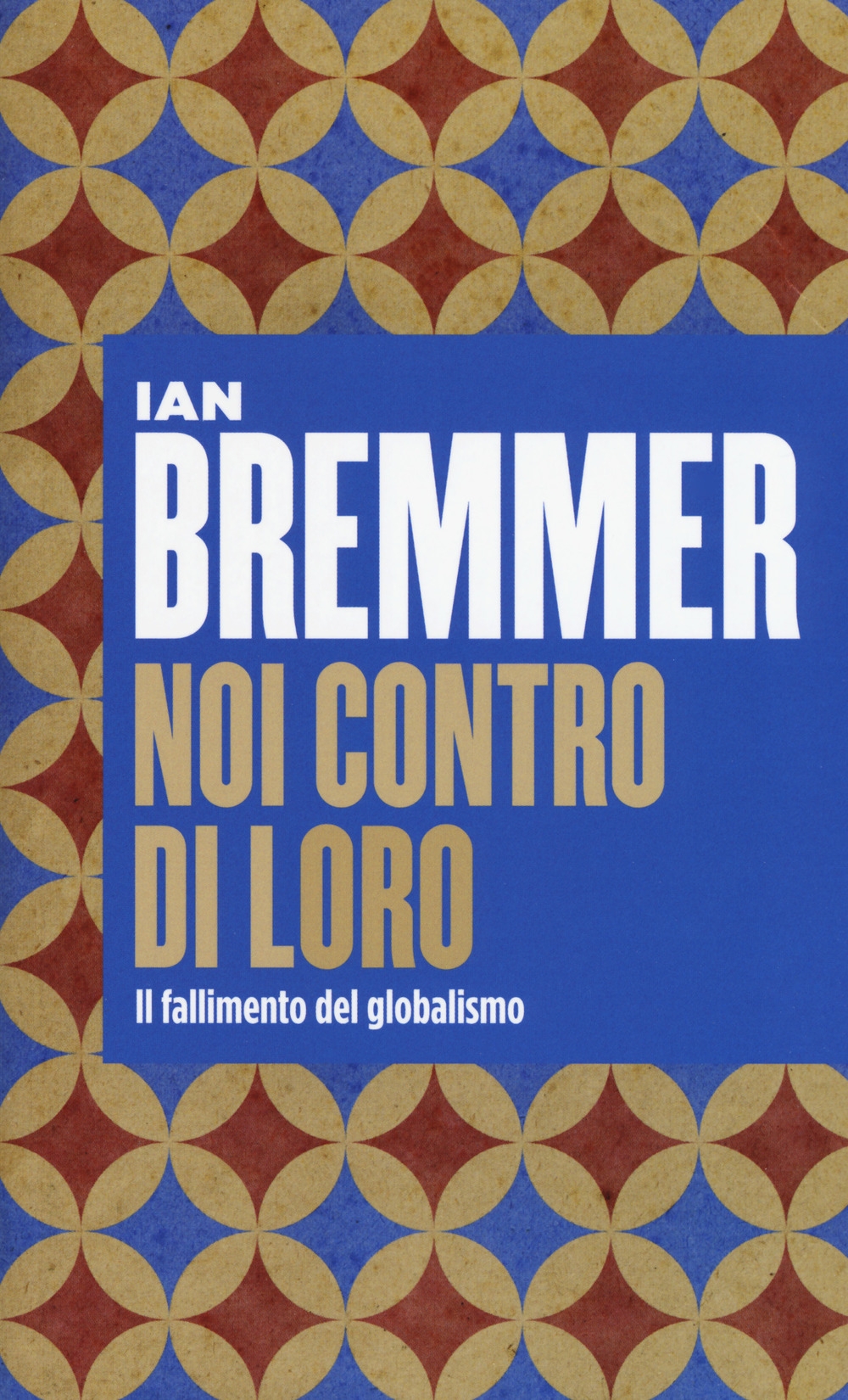 Noi contro loro. Il fallimento del globalismo Noi contro loro. Il fallimento del globalismo