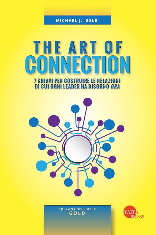 The art of connection. 7 abilità per costruire le relazioni di cui ogni leader ha bisogno The art of connection. 7 abilità per costruire le relazioni di cui ogni leader ha bisogno