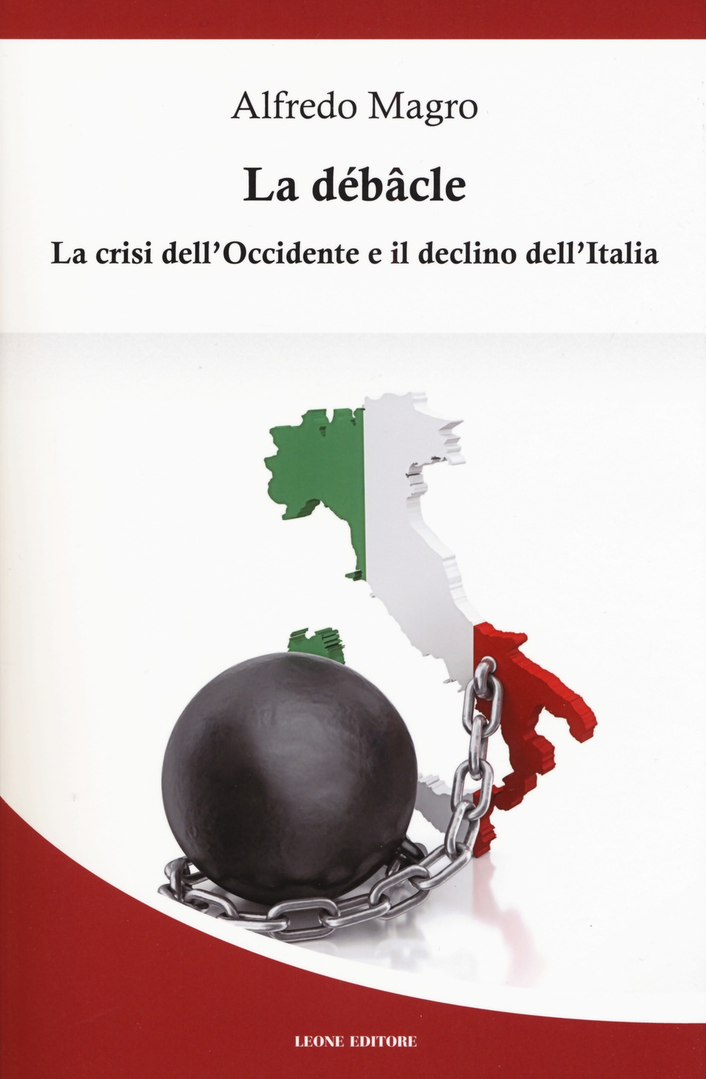 La débacle. La crisi dell'Occidente e il declino dell'Italia La débacle. La crisi dell'Occidente e il declino dell'Italia