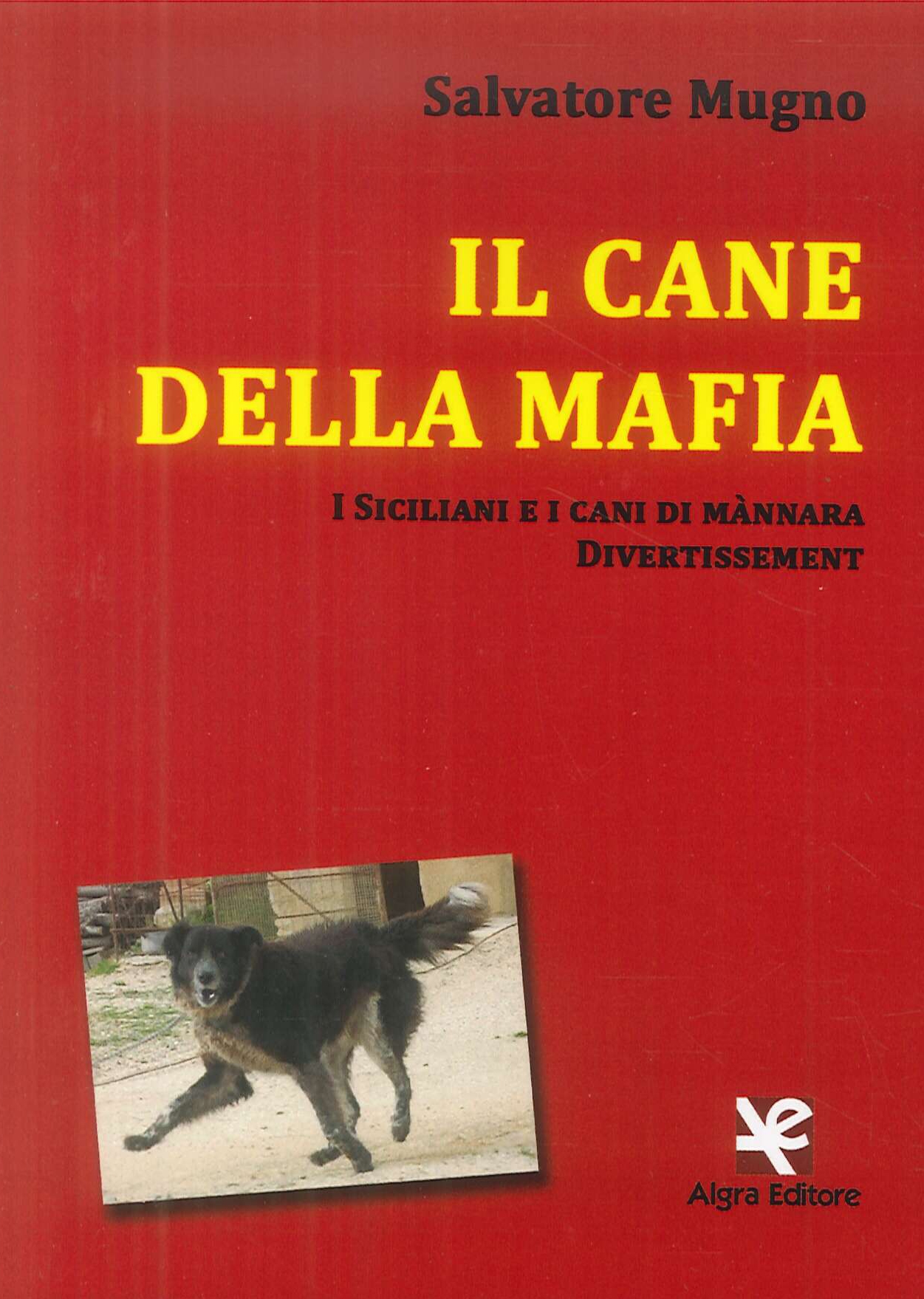 Il cane della mafia. I siciliani e i cani di mànnara. Divertissement Il cane della mafia. I siciliani e i cani di mànnara. Divertissement