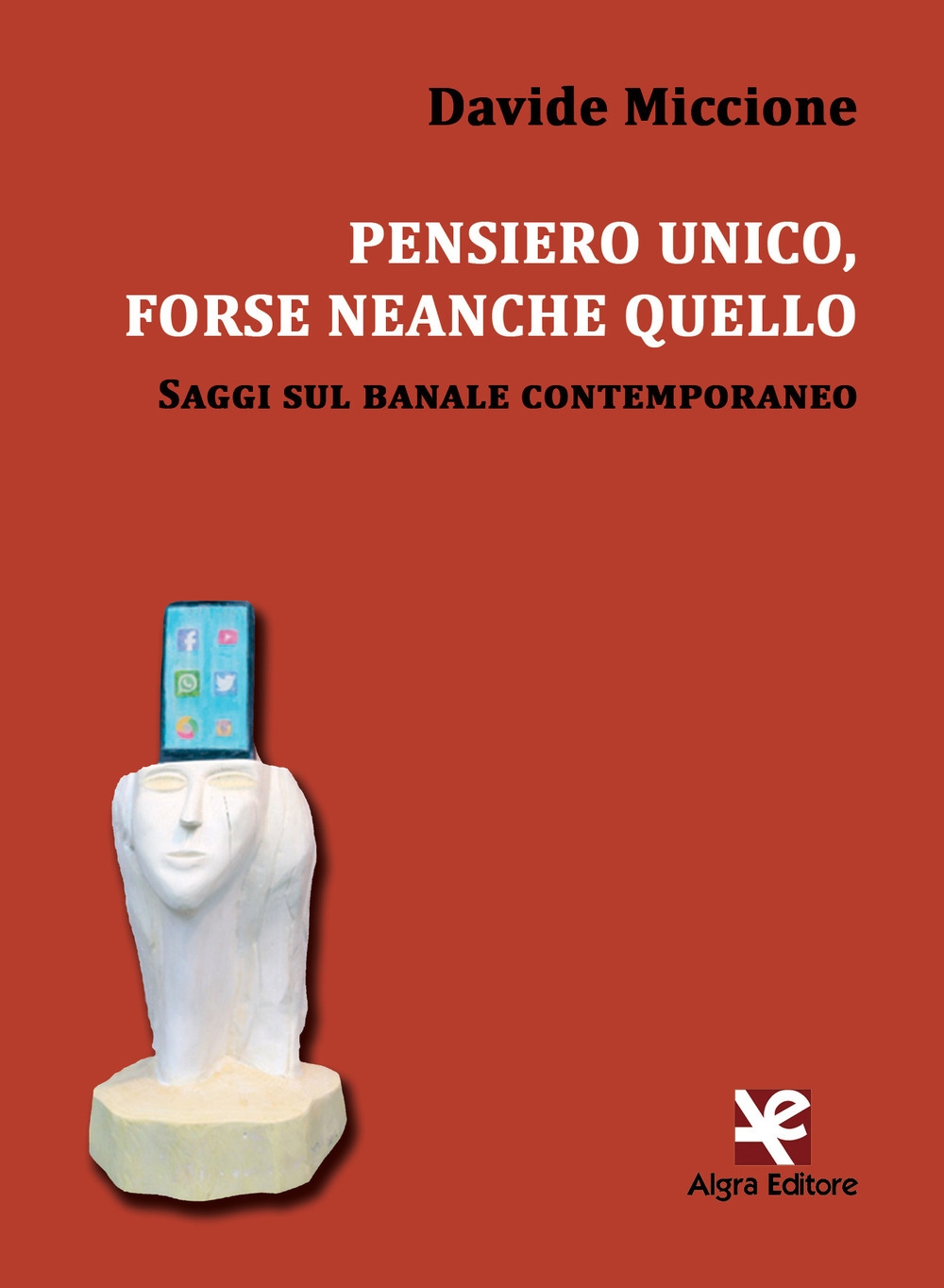 Pensiero unico, forse neanche quello. Saggi sul banale contemporaneo Pensiero unico, forse neanche quello. Saggi sul banale contemporaneo