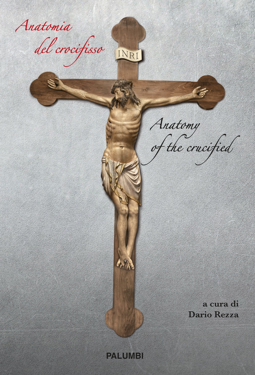 Anatomia del crocifisso-Anatomy of the crucified Anatomia del crocifisso-Anatomy of the crucified
