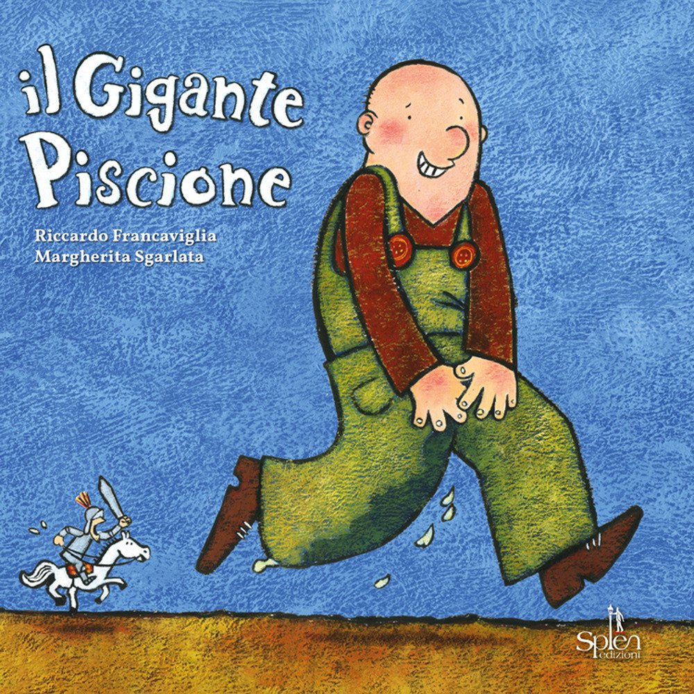 Il gigante piscione. Ediz. illustrata Il gigante piscione. Ediz. illustrata