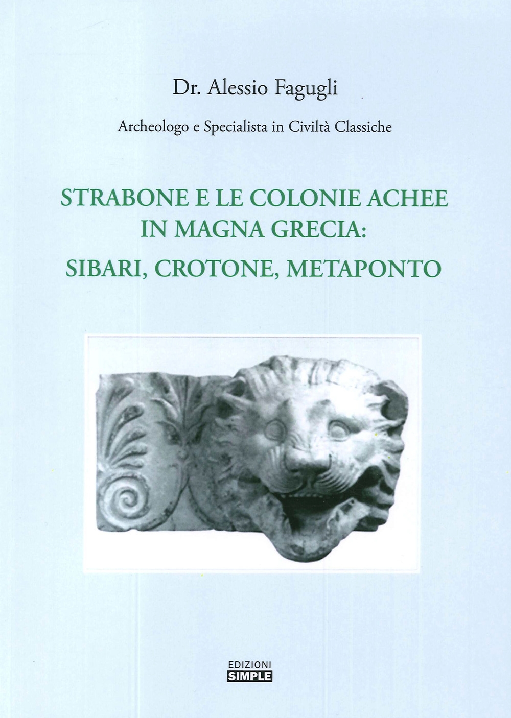 Strabone e le colonie achee in Magna Grecia : Sibari, Crotone, Metaponto Strabone e le colonie achee in Magna Grecia : Sibari, Crotone, Metaponto