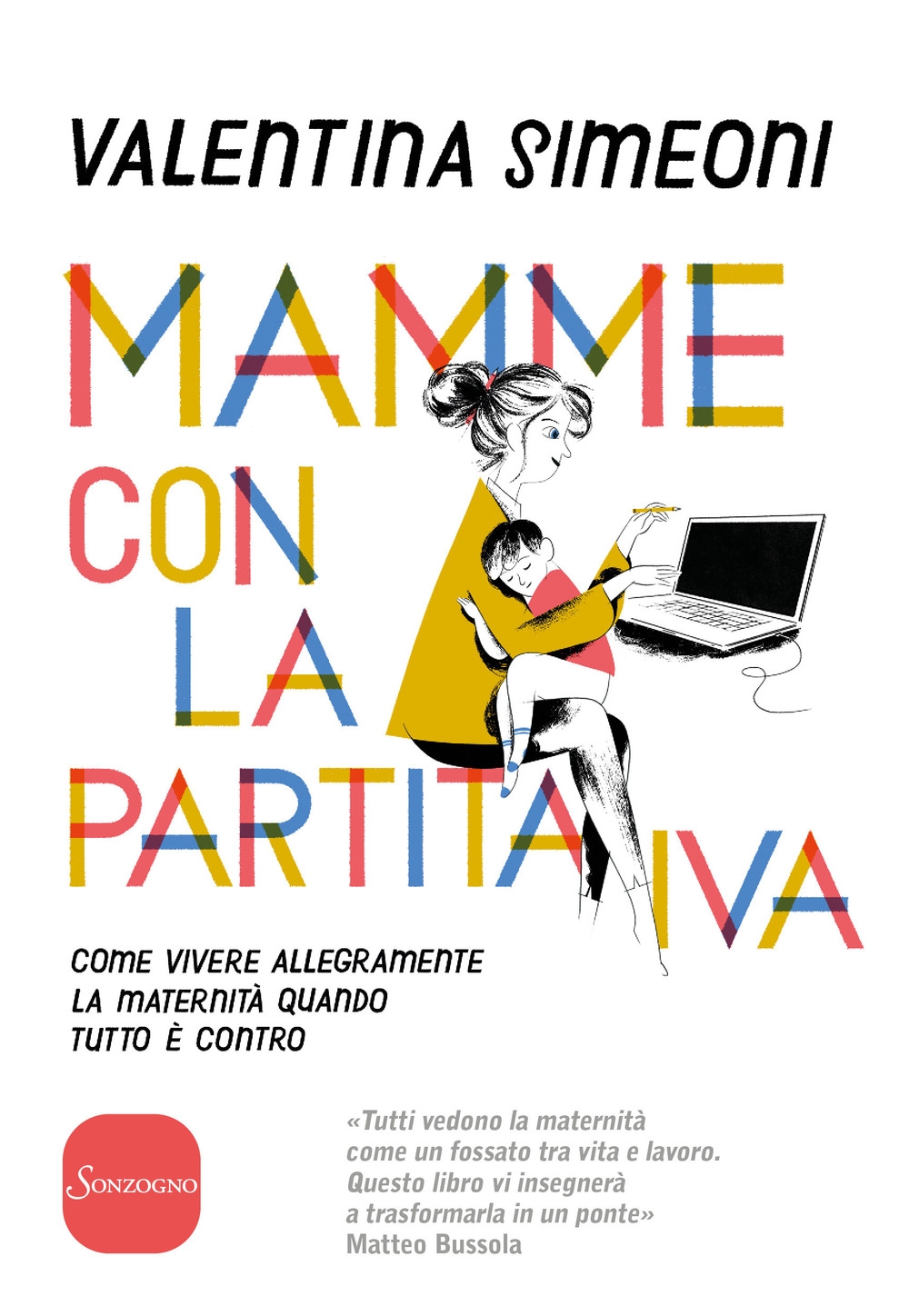 Mamme con la partita IVA. Come vivere allegramente la maternità quanto tutto è contro Mamme con la partita IVA. Come vivere allegramente la maternità quanto tutto è contro