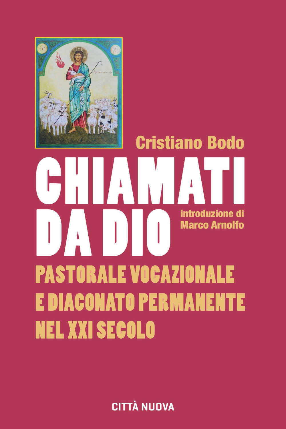 Chiamati da Dio. Pastorale vocazionale e diaconato permanente nel XXI secolo Chiamati da Dio. Pastorale vocazionale e diaconato permanente nel XXI secolo