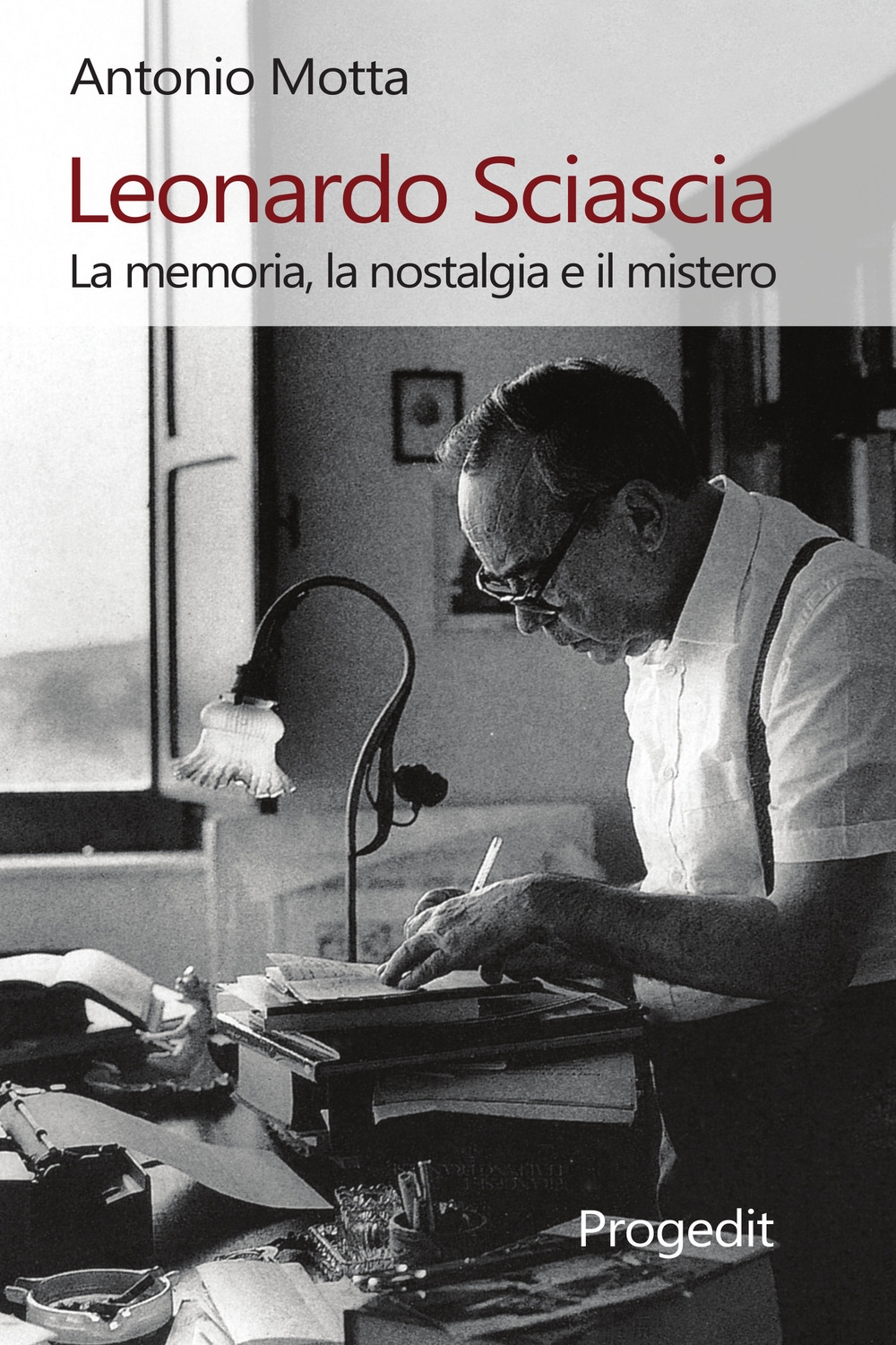 Leonardo Sciascia. La memoria, la nostalgia e il mistero Leonardo Sciascia. La memoria, la nostalgia e il mistero