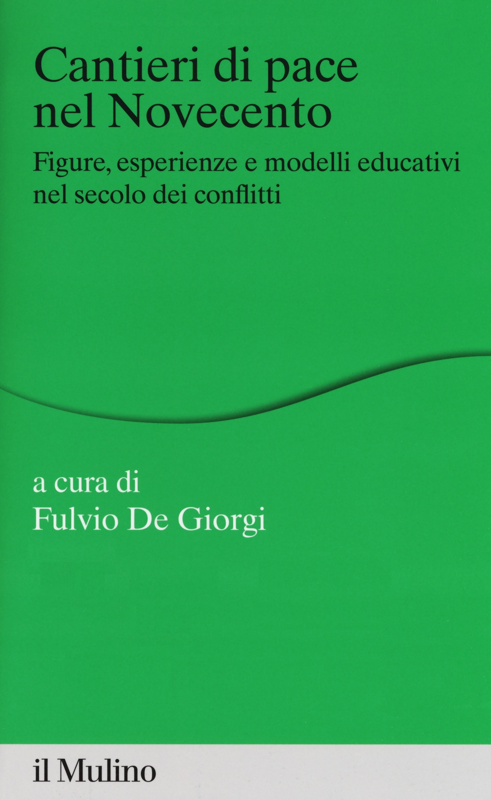 Cantieri di pace nel Novecento. Figure, esperienze e modelli educativi nel secolo dei conflitti Cantieri di pace nel Novecento. Figure, esperienze e modelli educativi nel secolo dei conflitti