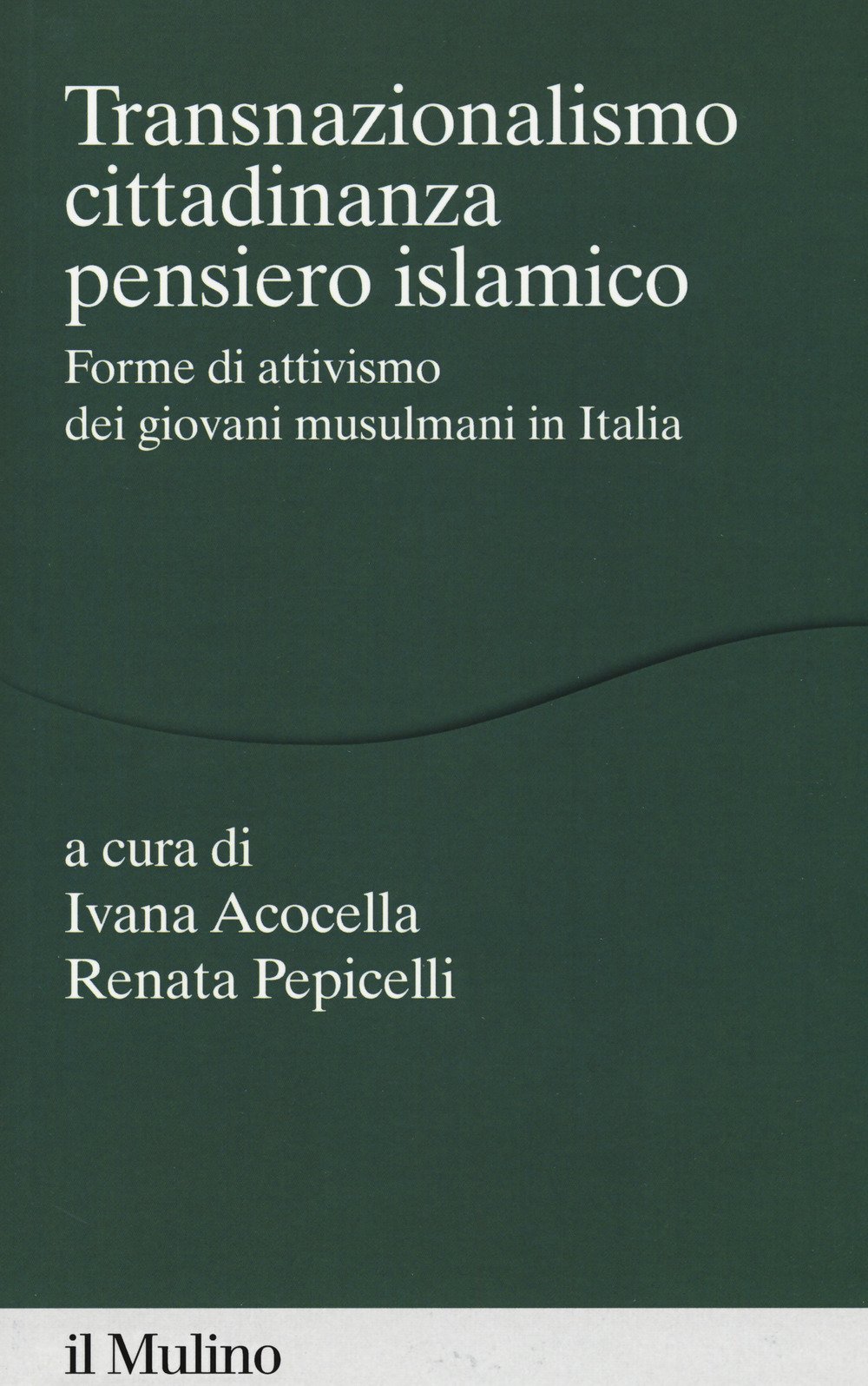 Transnazionalismo, cittadinanza, pensiero islamico. Forme di attivismo dei giovani musulmani in Italia Transnazionalismo, cittadinanza, pensiero islamico. Forme di attivismo dei giovani musulmani in Italia