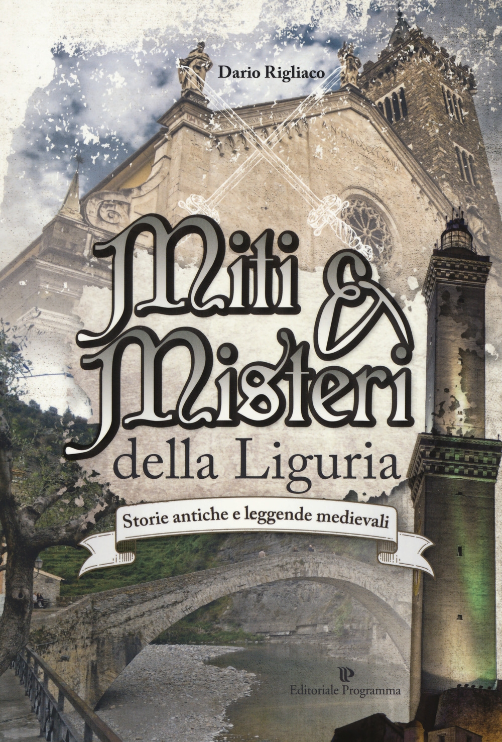 Miti & misteri della Liguria. Storie antiche e leggende medievali Miti & misteri della Liguria. Storie antiche e leggende medievali