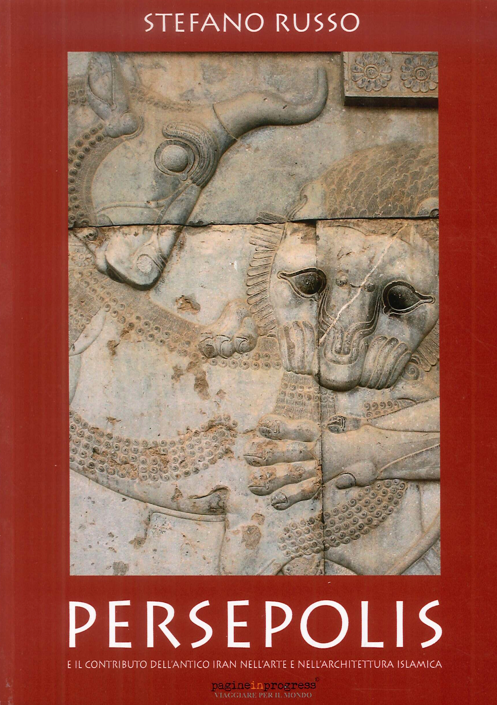 Persepolis e il contributo dell'antico Iran nell'arte e nell'architettura islamica Persepolis e il contributo dell'antico Iran nell'arte e nell'architettura islamica