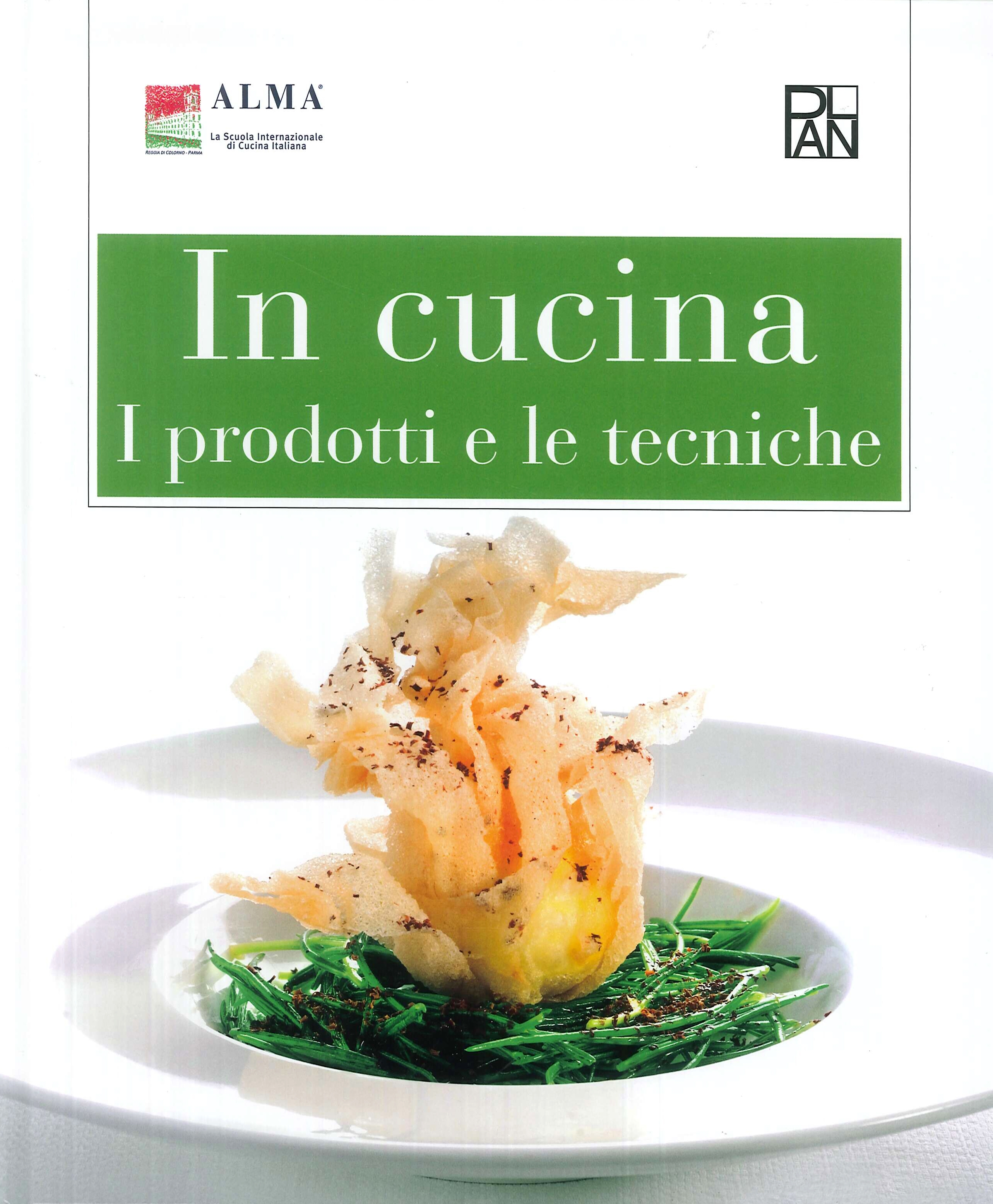 In Cucina. I Prodotti e le Tecniche In Cucina. I Prodotti e le Tecniche