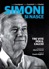 Simoni si nasce. Tre vite per il calcio