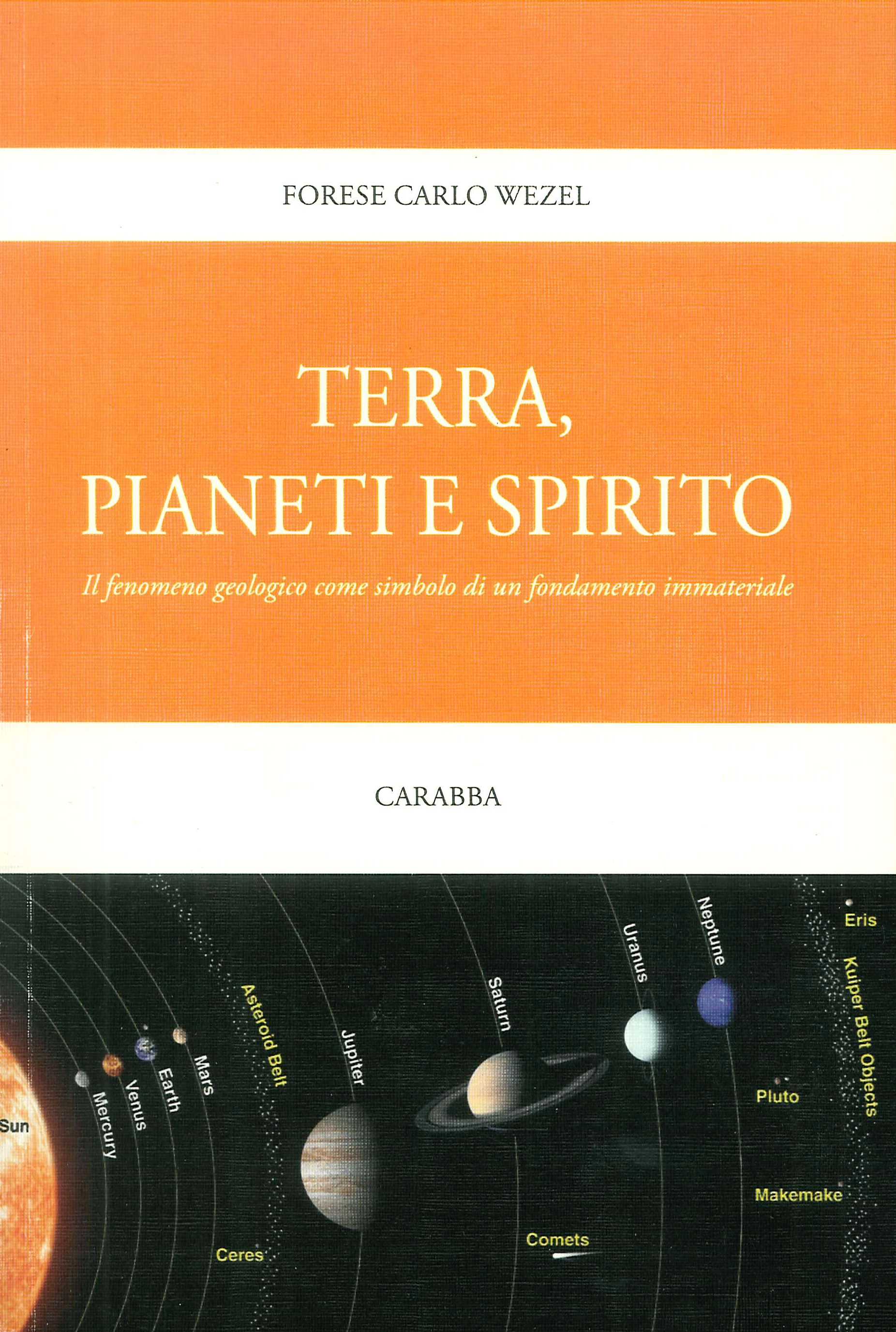 Terra, pianeti e spirito. Il fenomeno geologico come simbolo di un fondamento immateriale Terra, pianeti e spirito. Il fenomeno geologico come simbolo di un fondamento immateriale