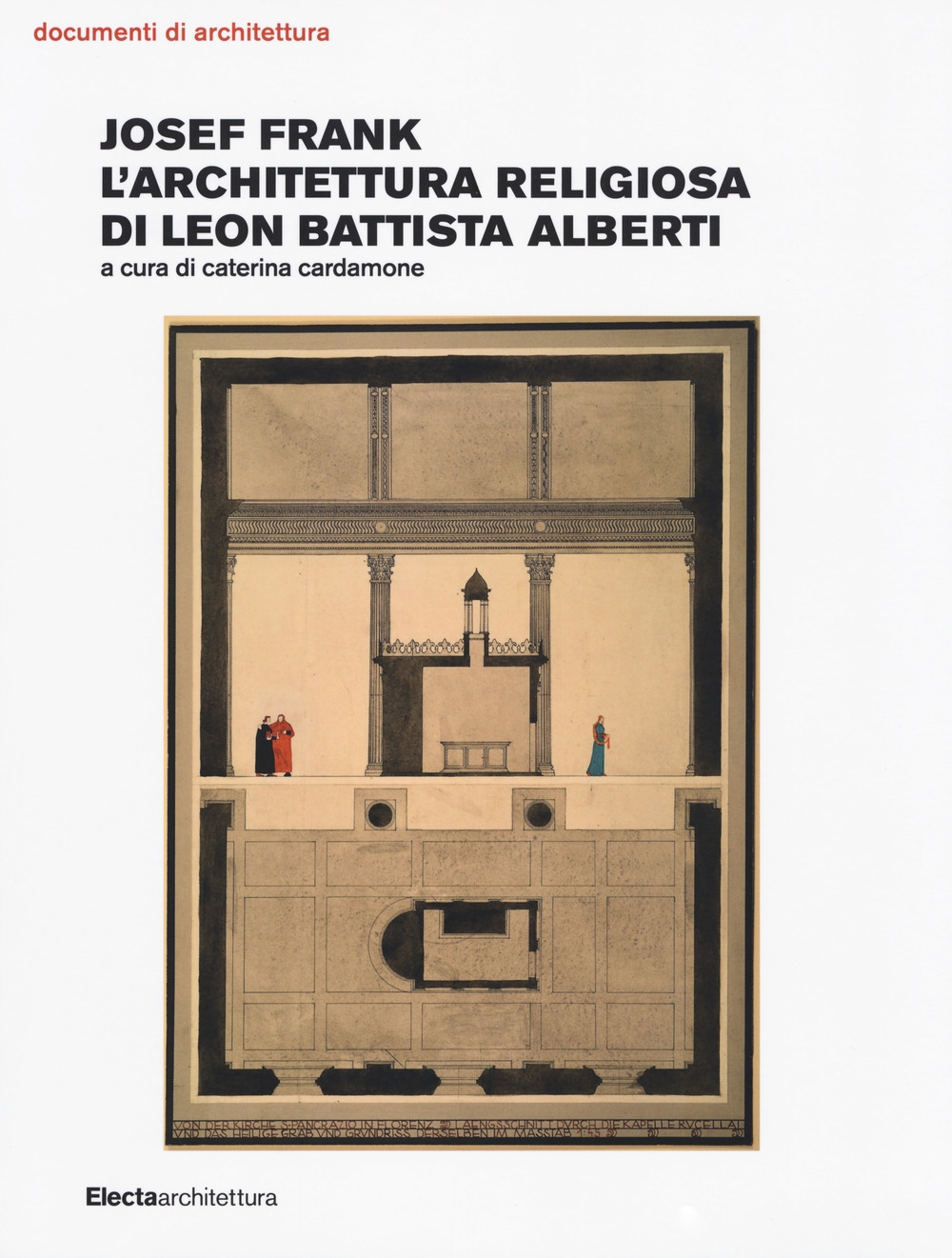 Josef Frank. L'architettura religiosa di Leon Battista Alberti Josef Frank. L'architettura religiosa di Leon Battista Alberti