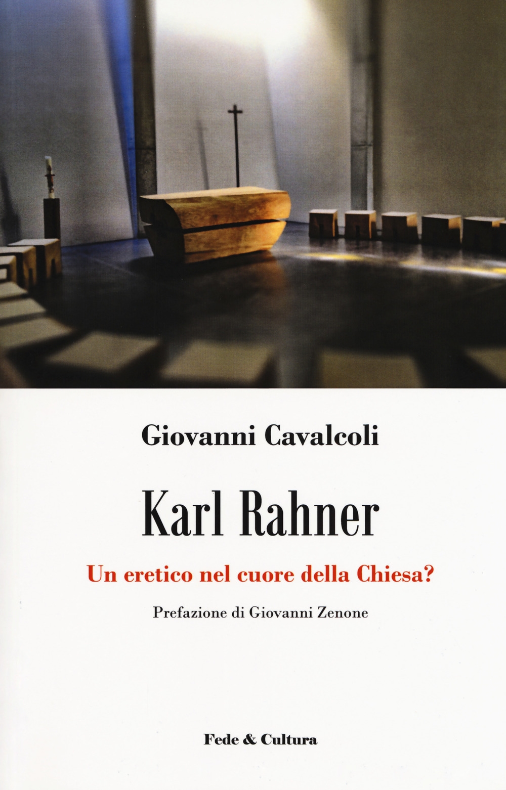 Karl Rahner. Un eretico nel cuore della Chiesa? Karl Rahner. Un eretico nel cuore della Chiesa?