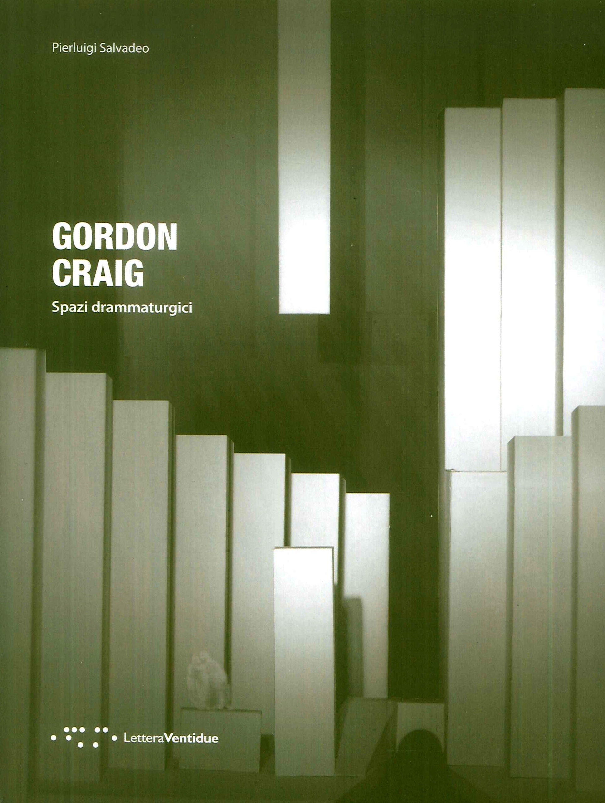Gordon Craig. Spazi drammaturgici Gordon Craig. Spazi drammaturgici
